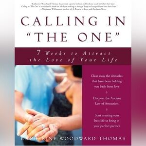 Calling in "The One": 7 Weeks to Attract the Love of Your Life